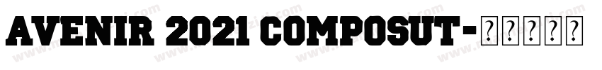 Avenir 2021 Composut字体转换